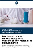 Biochemische und histopathologische Wirkungen von Meloxicam bei Kaninchen Biochemische und histopathologische Wirkungen von Meloxicam bei Kaninchen