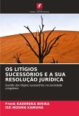 OS LITÍGIOS SUCESSÓRIOS E A SUA RESOLUÇÃO JURÍDICA OS LITÍGIOS SUCESSÓRIOS E A SUA RESOLUÇÃO JURÍDICA
