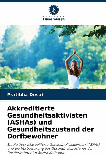 Akkreditierte Gesundheitsaktivisten (ASHAs) und Gesundheitszustand der Dorfbewohner Akkreditierte Gesundheitsaktivisten (ASHAs) und Gesundheitszustand der Dorfbewohner