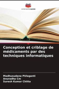 Conception et criblage de médicaments par des techniques informatiques - PUlaganti, Madhusudana;Cm, Anuradha;Chitta, Suresh Kumar