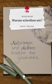 Warum schreiben wir?. Life is a Story - story.one Warum schreiben wir?. Life is a Story - story.one