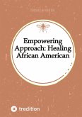 Empowering Approach: Healing African American Women Empowering Approach: Healing African American Women