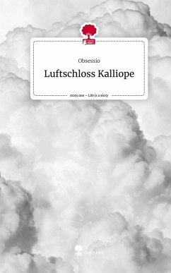 Luftschloss Kalliope. Life is a Story - story.one - Obsessio Luftschloss Kalliope. Life is a Story - story.one - Obsessio