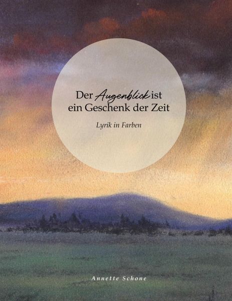 Der Augenblick ist ein Geschenk der Zeit
