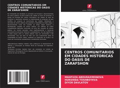 CENTROS COMUNITARIOS EM CIDADES HISTORICAS DO OASIS DE ZARAFSHON - ABDURAXMONOVA, MAHFUZA;TOSHBOYEVA, HURSHIDA;DAVLATOV, DIYOR