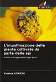 L'impollinazione delle piante coltivate da parte delle api