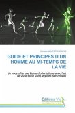 GUIDE ET PRINCIPES D¿UN HOMME AU MI-TEMPS DE LA VIE