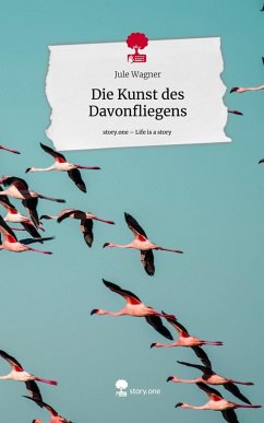 Die Kunst des Davonfliegens. Life is a Story - story.one - Wagner, Jule