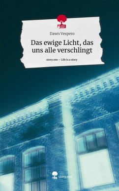 Cover Das ewige Licht, das uns alle verschlingt. Life is a Story - story.one