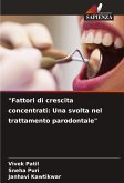 "Fattori di crescita concentrati: Una svolta nel trattamento parodontale" "Fattori di crescita concentrati: Una svolta nel trattamento parodontale"
