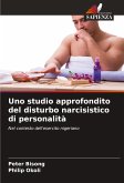Uno studio approfondito del disturbo narcisistico di personalità Uno studio approfondito del disturbo narcisistico di personalità