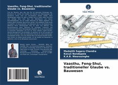 Vaasthu, Feng-Shui, traditioneller Glaube vs. Bauwesen - Chandra, Madujith Sagara;Nandapala, Kasun;Weerasinghe, K.A.B.