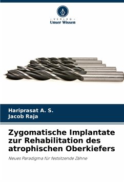 Zygomatische Implantate zur Rehabilitation des atrophischen Oberkiefers - A. S., Hariprasat;Raja, Jacob