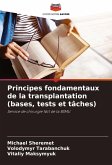 Principes fondamentaux de la transplantation (bases, tests et tâches) Principes fondamentaux de la transplantation (bases, tests et tâches)