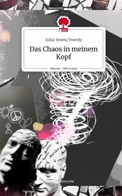 Das Chaos in meinem Kopf. Life is a Story - story.one - Twerdy, Julia/ Emma