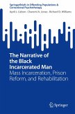 The Narrative of the Black Incarcerated Man The Narrative of the Black Incarcerated Man