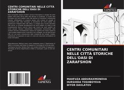 CENTRI COMUNITARI NELLE CITTÀ STORICHE DELL'OASI DI ZARAFSHON - ABDURAXMONOVA, MAHFUZA;TOSHBOYEVA, HURSHIDA;DAVLATOV, DIYOR