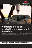 Complete guide to evaluating measurement uncertainty
