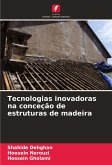 Tecnologias inovadoras na conceção de estruturas de madeira Tecnologias inovadoras na conceção de estruturas de madeira
