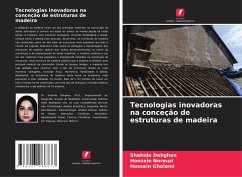 Tecnologias inovadoras na conceção de estruturas de madeira - Dehghan, Shahide;Norouzi, Hoosein;Gholami, Hossein