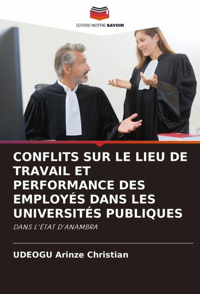 CONFLITS SUR LE LIEU DE TRAVAIL ET PERFORMANCE DES EMPLOYÉS DANS LES UNIVERSITÉS PUBLIQUES CONFLITS SUR LE LIEU DE TRAVAIL ET PERFORMANCE DES EMPLOYÉS DANS LES UNIVERSITÉS PUBLIQUES