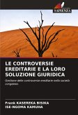 LE CONTROVERSIE EREDITARIE E LA LORO SOLUZIONE GIURIDICA