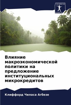 Vliqnie makroäkonomicheskoj politiki na predlozhenie institucional'nyh mikrokreditow - Agbeze, Klifford Chilasa
