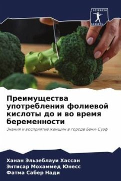 Preimuschestwa upotrebleniq foliewoj kisloty do i wo wremq beremennosti - Hassan, Hanan Jel'zeblaui;Juness, Jentisar Mohammed;Nadi, Fatma Saber