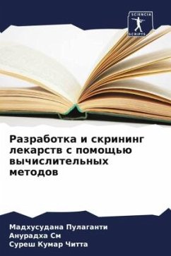 Razrabotka i skrining lekarstw s pomosch'ü wychislitel'nyh metodow - PUlaganti, Madhusudana;Sm, Anuradha;Chitta, Suresh Kumar