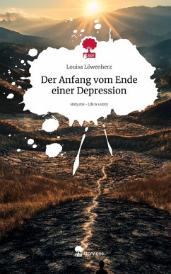 Der Anfang vom Ende einer Depression. Life is a Story - story.one - Löwenherz, Louisa