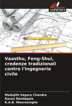 Vaasthu, Feng-Shui, credenze tradizionali contro l'ingegneria civile - Chandra, Madujith Sagara;Nandapala, Kasun;Weerasinghe, K.A.B.