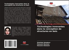 Technologies innovantes dans la conception de structures en bois - Dehghan, Shahide;Norouzi, Hoosein;Gholami, Hossein