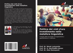 Politica dei visti d'oro Investimento nella metafora linguistica - Lustyantie, Prof. Dr. Ninuk;Hasan, Prof. Dr. H. Sjarifuddin;Damayanti, Dian