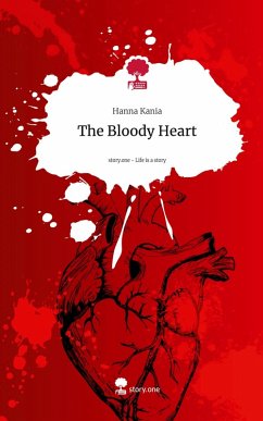 The Bloody Heart. Life is a Story - story.one - Kania, Hanna