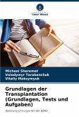 Grundlagen der Transplantation (Grundlagen, Tests und Aufgaben) Grundlagen der Transplantation (Grundlagen, Tests und Aufgaben)