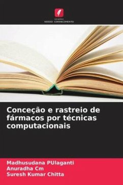 Conceção e rastreio de fármacos por técnicas computacionais - PUlaganti, Madhusudana;Cm, Anuradha;Chitta, Suresh Kumar