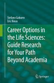 Career Options in the Life Sciences: Guide Research for Your Path Beyond Academia