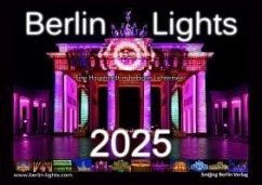 Berlin Lights Kalender 2025 - Eine Hauptstadt im farbigen Lichtermeer - Verworner, Enrico