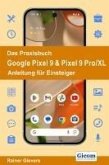 Das Praxisbuch Google Pixel 9 & Pixel 9 Pro/XL - Anleitung für Einsteiger