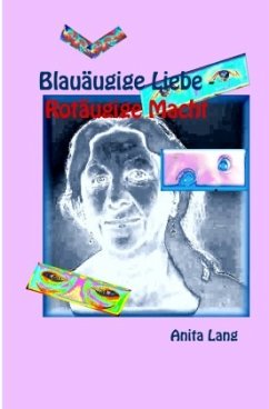 Blauäugige Liebe - Rotäugige Macht - Lang, Anita