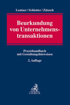 Beurkundung von Unternehmenstransaktionen - Leutner, Gerd;Schlotter, Jochen N.;Zätzsch, Jörg