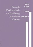 Gesunde Waldkochbuch zur Ernährung mit wilden Pflanzen