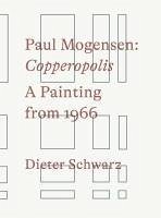 Paul Mogensen. Copperopolis. A Painting from 1966