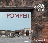 Hans Georg Esch. Pompeji - Der architektonische Blick / The Architectural Eye