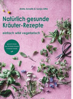 Natürlich gesunde Kräuter-Rezepte - Arneitz, Anita