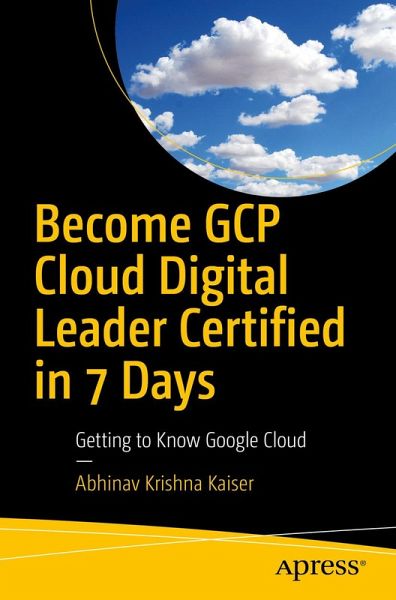 Become GCP Cloud Digital Leader Certified in 7 Days (eBook, PDF) Become GCP Cloud Digital Leader Certified in 7 Days (eBook, PDF)