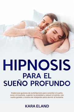 Hipnosis Para El Sueño Profundo (eBook, ePUB) - Eland, Kara