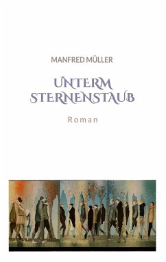 Unterm Sternenstaub (eBook, ePUB) - Müller, Manfred