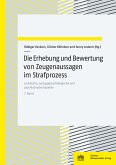 Die Erhebung und Bewertung von Zeugenaussagen im Strafprozess (eBook, PDF) Die Erhebung und Bewertung von Zeugenaussagen im Strafprozess (eBook, PDF)