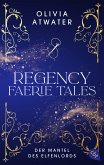 Regency Faerie Tales – Der Mantel des Elfenlords (eBook, ePUB)